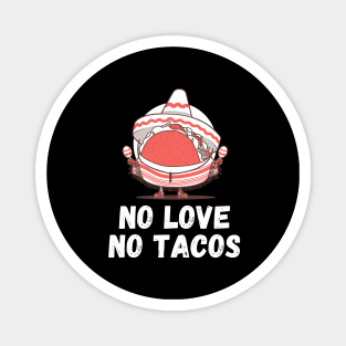 no love no tacos Magnet